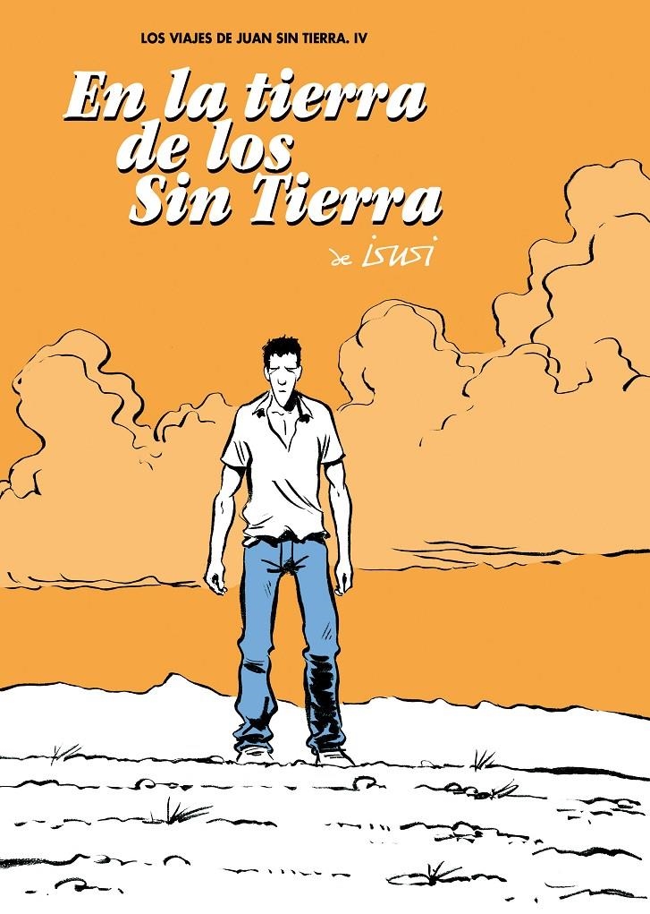 LOS VIAJES DE JUAN SIN TIERRA # 04 EN LA TIERRA DE LOS SIN TIERRA | 9788492769803 | JAVIER DE ISUSI | Universal Cómics