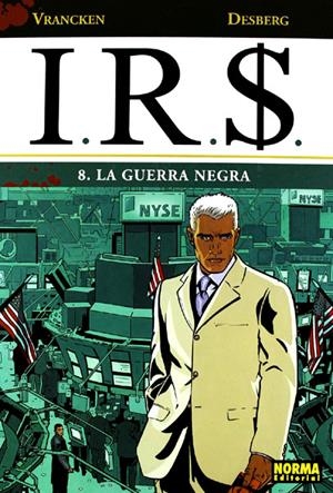 I.R.S. # 08 LA GUERRA NEGRA | 9788467903713 | STEPHEN DESBERG - BERNARD VRANCKEN | Universal Cómics