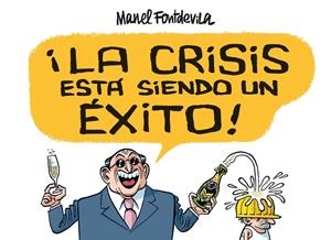 LA CRISIS ESTA SIENDO UN ÉXITO !! | 9788415163138 | MANEL FONTDEVILA