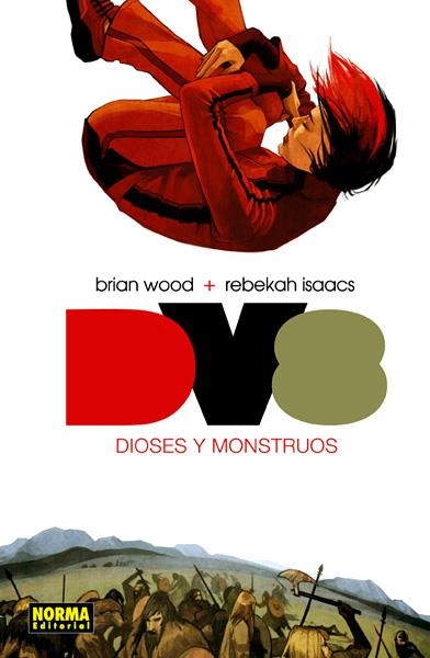 DV8 DIOSES Y MONSTRUOS | 9788467905281 | BRIAN WOOD - REBEKAH ISAACS | Universal Cómics