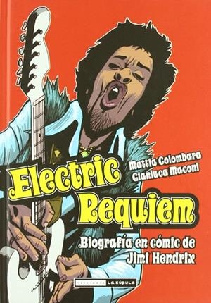 ELECTRIC REQUIEM, BIOGRAFÍA EN CÓMIC DE JIMI HENDRIX | 9788478339532 | MATTIA COLOMBARA - GIANLUCA  MACONI | Universal Cómics