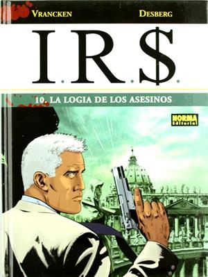 I.R.S. # 10 LA LOGIA DE LOS ASESINOS | 9788467905946 | STEPHEN DESBERG - BERNARD VRANCKEN | Universal Cómics