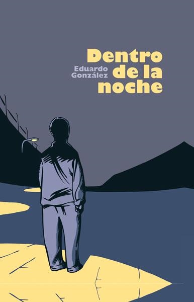 DENTRO DE LA NOCHE | 9788415201717 | EDUARDO GONZÁLEZ | Universal Cómics