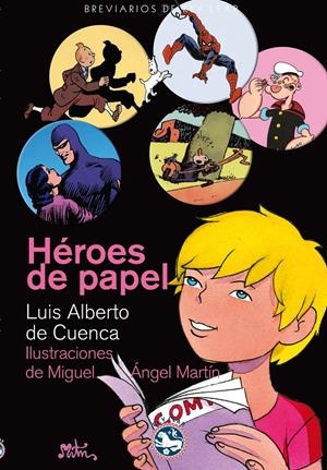 HEROES DE PAPEL | 9788492403936 | LUIS ALBERTO DE CUENCA - MIGUEL ANGEL MARTIN | Universal Cómics