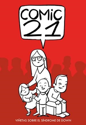 COMIC 21, VIÑETAS SOBRE EL SINDROME DE DOWN | 9788461575534 | VARIOS AUTORES | Universal Cómics