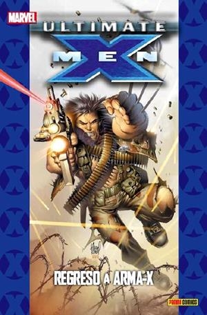 COLECCIONABLE ULTIMATE # 005 X-MEN VOLUMEN 2 REGRESO A ARMA-X | 9788490240045 | MARK MILLAR - ADAM KUBERT - TOM RANEY | Universal Cómics