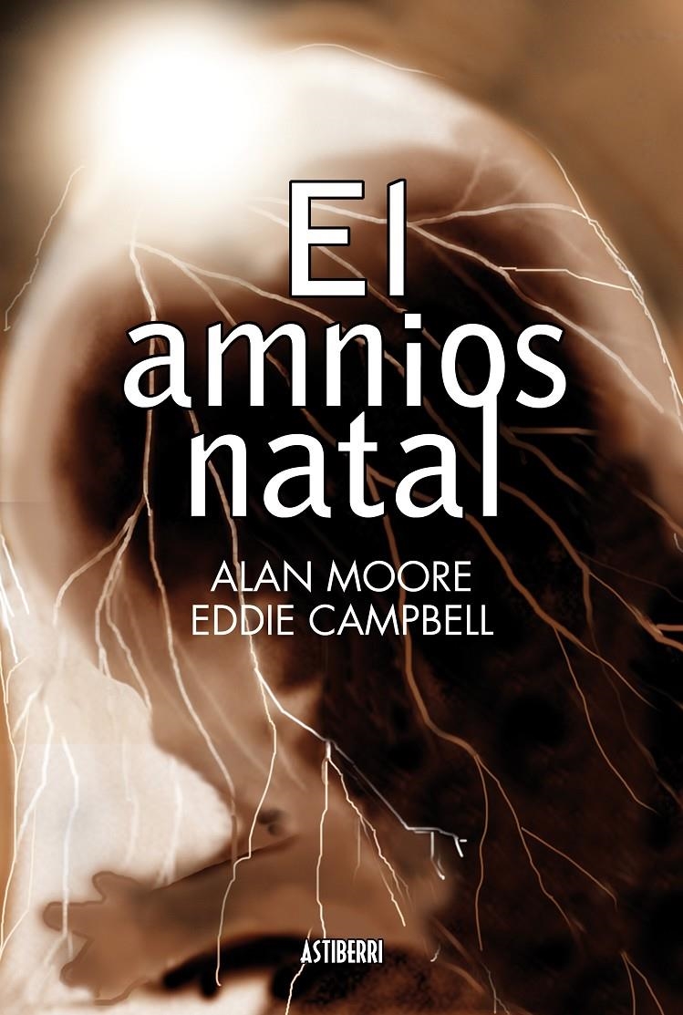 EL AMNIOS NATAL | 9788415163688 | ALLAN MOORE - EDDIE CAMPBELL | Universal Cómics