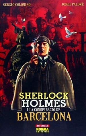 SHERLOCK HOLMES I LA CONSPIRACIÓ DE BARCELONA EDICIÓ EN CATALÀ | 9788467908862 | SERGIO COLOMINO - JORDI PALOME | Universal Cómics