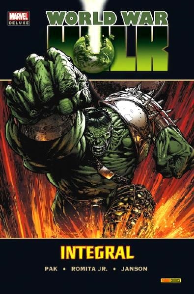 WORLD WAR HULK INTEGRAL | 9788490240663 | GREG PAK - JOHN ROMITA JR. - KLAUS JANSON | Universal Cómics