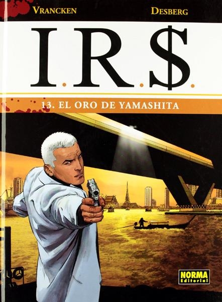I.R.S. # 13 EL ORO DE YAMASHITA | 9788467909111 | STEPHEN DESBERG - BERNARD VRANCKEN | Universal Cómics