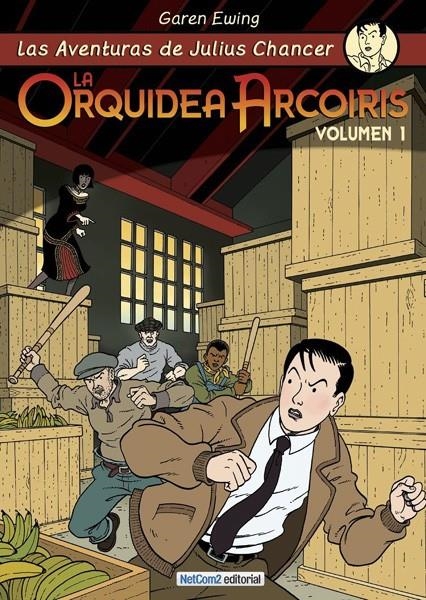 LAS AVENTURAS DE JULIUS CHANCER # 01 LA ORQUÍDEA ARCO IRIS VOL I | 9788494041549 | GAREN EWING | Universal Cómics