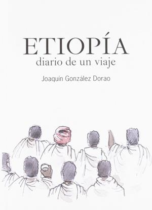 ETIOPIA, DIARIO DE UN VIAJE | 9788461336456 | JOAQUIN GONZALEZ | Universal Cómics
