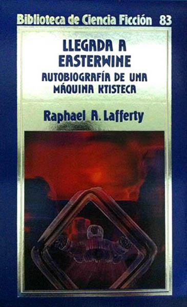 BIBLIOTECA DE CIENCIA FICCIÓN # 083 LLEGADA A EASTERWINE | 98987 | RAPHAEL A. LAFFERTY | Universal Cómics