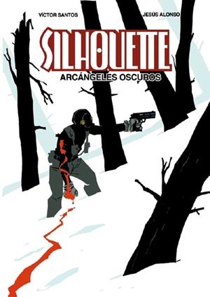 SILHOUETTE ARCÁNGELES OSCUROS | 9788415201861 | VICTOR SANTOS - JESUS ALONSO IGLESIAS | Universal Cómics