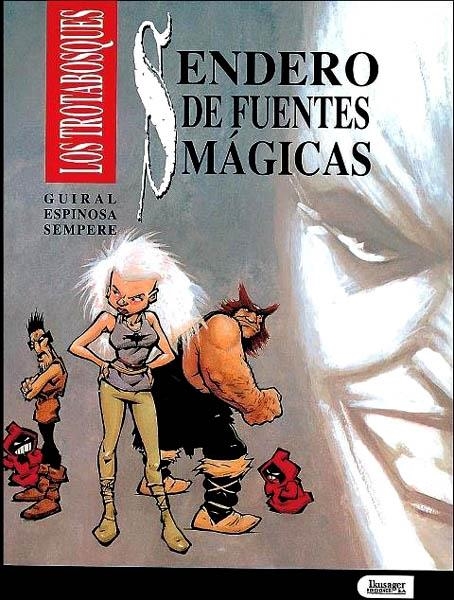 LOS TROTABOSQUES, SENDERO DE FUENTES MÁGICAS | 9788485631469 | TONI GUIRAL - JORDI SEMPERE - PEDRO ESPINOSA | Universal Cómics