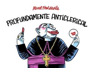 PROFUNDAMENTE ANTICLERICAL | 9788415163862 | MANEL FONTDEVILA
