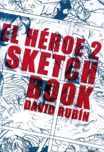 EL HEROE 2 SKETCHBOOK | 100391 | DAVID RUBIN | Universal Cómics