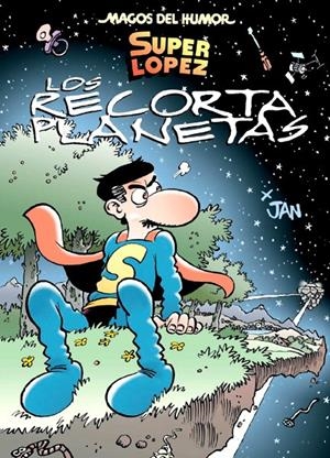 MAGOS DEL HUMOR # 154 SUPERLÓPEZ, LOS RECORTAPLANETAS | 9788466652384 | JAN | Universal Cómics