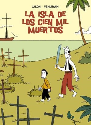 LA ISLA DE LOS CIEN MIL MUERTOS | 9788415163961 | JASON - FABIEN VEHLMANN