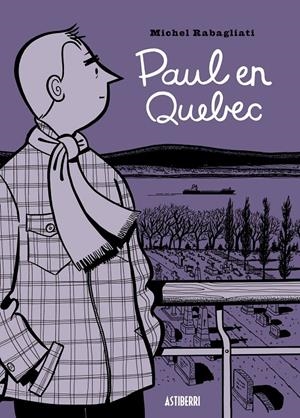 PAUL # 05 EN QUEBEC | 9788415163954 | MICHEL RABAGLIATI | Universal Cómics