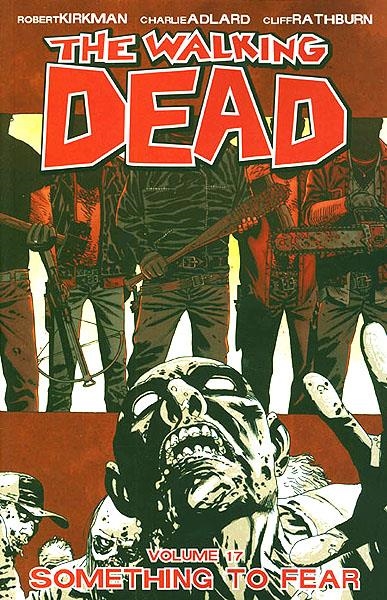 USA WALKING DEAD VOL 17 SOMETHING TO FEAR TP | 978160706615651499 | ROBERT KIRKMAN  -  CHARLIE ADLARD - CLIFF RATHBURN | Universal Cómics