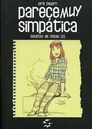 PARECE SIMPATICA BOCETOS DE CHICAS # 02 | 9788461316328 | JORDI BAYARRI | Universal Cómics