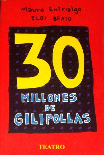 30 MILLONES DE GILIPOLLAS | 9788484212010 | MAURO ENTRIALGO - ELOI BEATO | Universal Cómics