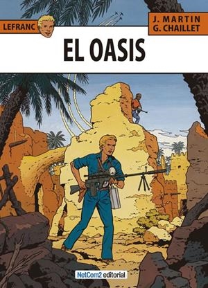 LAS AVENTURAS DE LEFRANC # 07 EL OASIS | 9788415773023 | JACQUES MARTIN - GILLES CHAILLET | Universal Cómics
