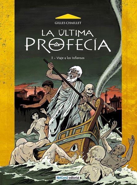 LA ULTIMA PROFECÍA # 01 VIAJE A LOS INFIERNOS | 9788415773047 | GILLES CHAILLET | Universal Cómics