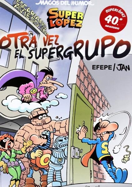 MAGOS DEL HUMOR # 156 SUPERLÓPEZ OTRA VEZ EL SUPERGRUPO | 9788466652681 | JAN - EFEPE | Universal Cómics