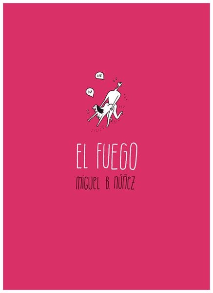 EL FUEGO | 9788494060229 | MIGUEL B NÚÑEZ | Universal Cómics