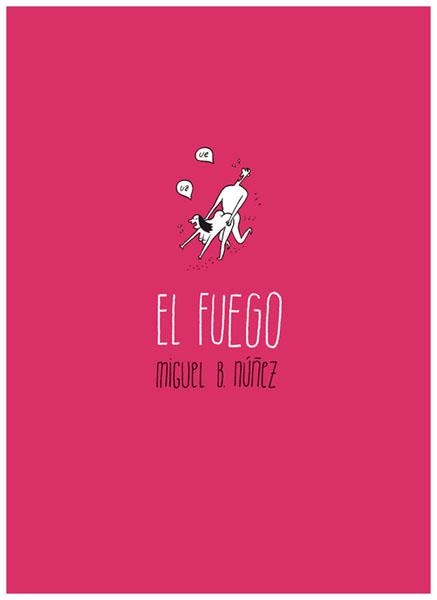 EL FUEGO | 9788494060229 | MIGUEL B NÚÑEZ