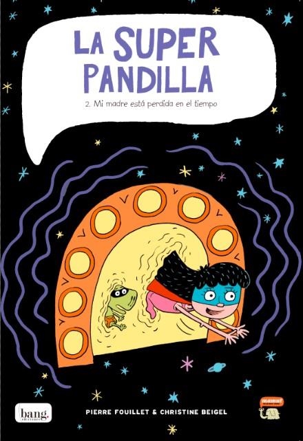 LA SUPER PANDILLA # 02 MI MADRE ESTÁ PERDIDA EN EL TIEMPO | 9788415051947 | CHRISTINE BEIGEL - PIERRE FOUILLET | Universal Cómics