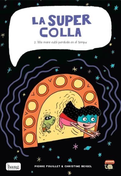 LA SUPER COLLA # 02 MA MARE ESTÀ PERDUDA EN EL TEMPS EDICIÓ EN CATALÀ | 9788415051961 | CHRISTINE BEIGEL - PIERRE FOUILLET | Universal Cómics