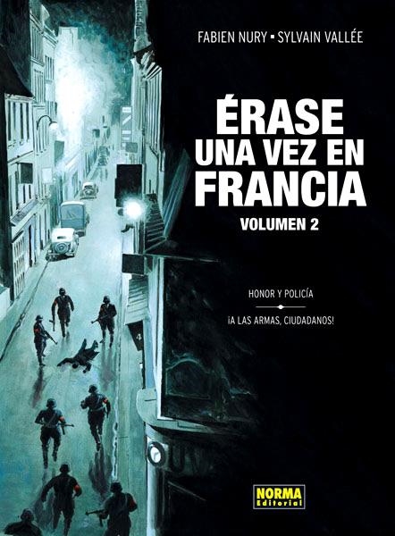 ÉRASE UNA VEZ EN FRANCIA # 02 HONOR Y POLICÍA Y A LAS ARMAS CIUDADANOS | 9788467911879 | FABIEN NURY - SYLVAIN VALLEE | Universal Cómics