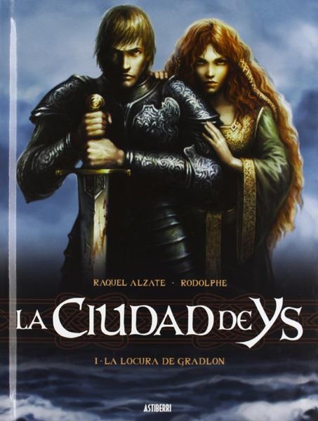 LA CIUDAD DE YS # 01 LA LOCURA DE GRADLON NUEVA EDICIÓN | 9788415685173 | RODOLPHE - RAQUEL ALZATE | Universal Cómics