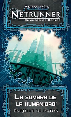 ANDROID NETRUNNER LCG CICLO GENESIS # 05 LA SOMBRA DE LA HUMANIDAD | 9781616615987 | VARIOS AUTORES