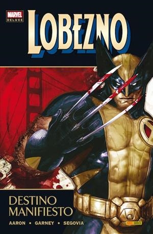 LOBEZNO MARVEL DELUXE # 03 DESTINO MANIFIESTO | 9788490245187 | JASON AARON - HOWARD CHAYKIN - RON GARNEY - STEPHEN SEGOVIA - PACO DIAZ | Universal Cómics