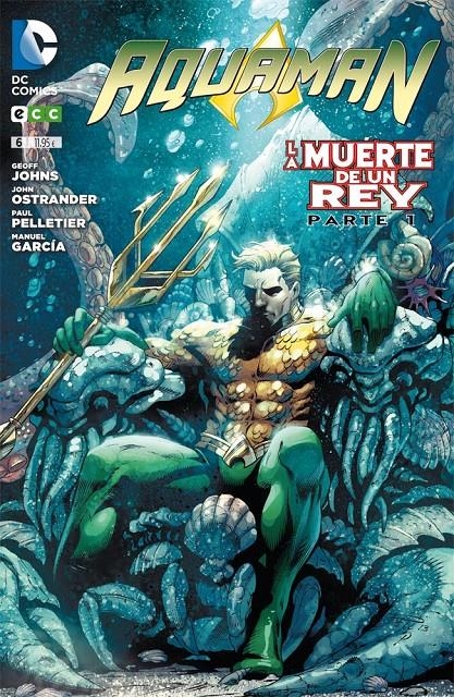 AQUAMAN # 06 LA MUERTE DE UN REY PARTE 1 | 9788415990499 | GEOFF JOHNS - JOHN OSTRANDER - MANUEL GARCIA - PAUL PELLETIER | Universal Cómics