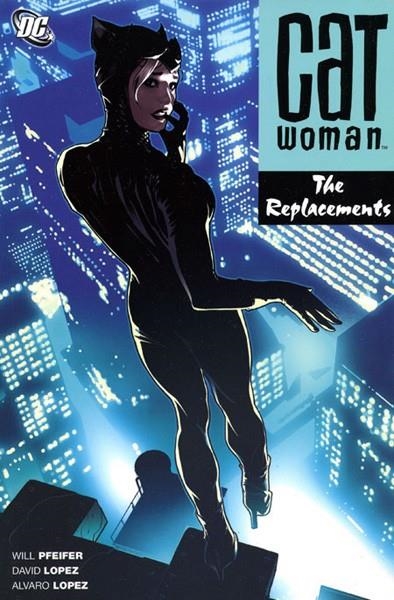 USA CATWOMAN THE REPLACEMENTS TP | 978140121213151499 | WILL PFEIFER  -  DAVID LOPEZ - ALVARO LOPEZ | Universal Cómics