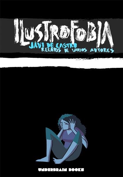 ILUSTROFOBIA | 9788494060779 | JAVI DE CASTRO - VARIOS AUTORES