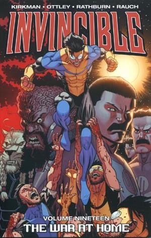 USA INVINCIBLE VOL 19 THE WAR AT HOME TP | 978160706856351699 | ROBERT KIRKMAN - RYAN OTTLEY - OTHERS | Universal Cómics