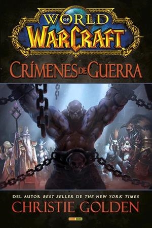 WORLD OF WARCRAFT NOVELA CRÍMENES DE GUERRA | 9788490247532 | CHRISTIE GOLDEN | Universal Cómics