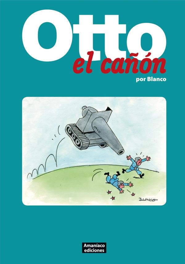 OTTO EL CAÑON | 9788494242601 | JOSEP Mª BLANCO | Universal Cómics