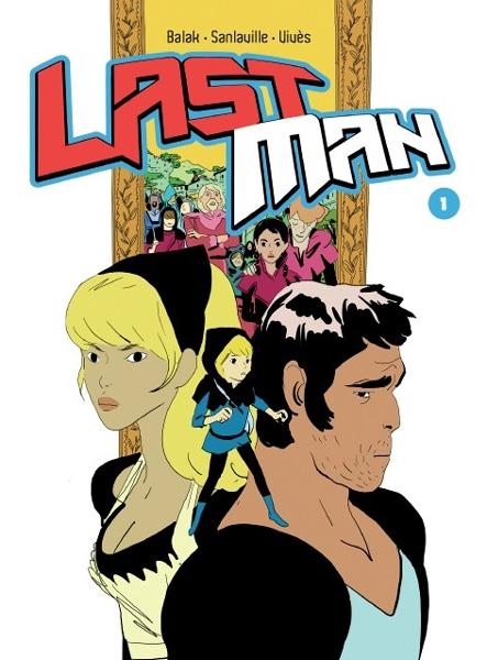 LAST MAN # 01 SEGUNDA EDICIÓN | 9788415839910 | BASTIEN VIVÈS - MICHAEL SANLAVILLE - IVES BALAK | Universal Cómics