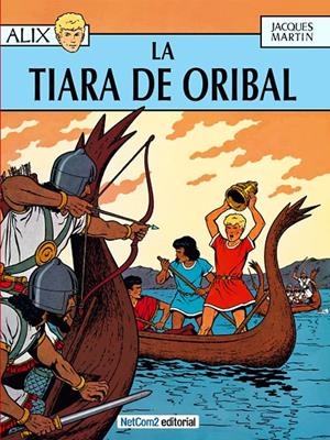 LAS AVENTURAS DE ALIX # 04 LA TIARA DE ORIBAL 2ª ED | 9788415773382 | JACQUES MARTIN | Universal Cómics