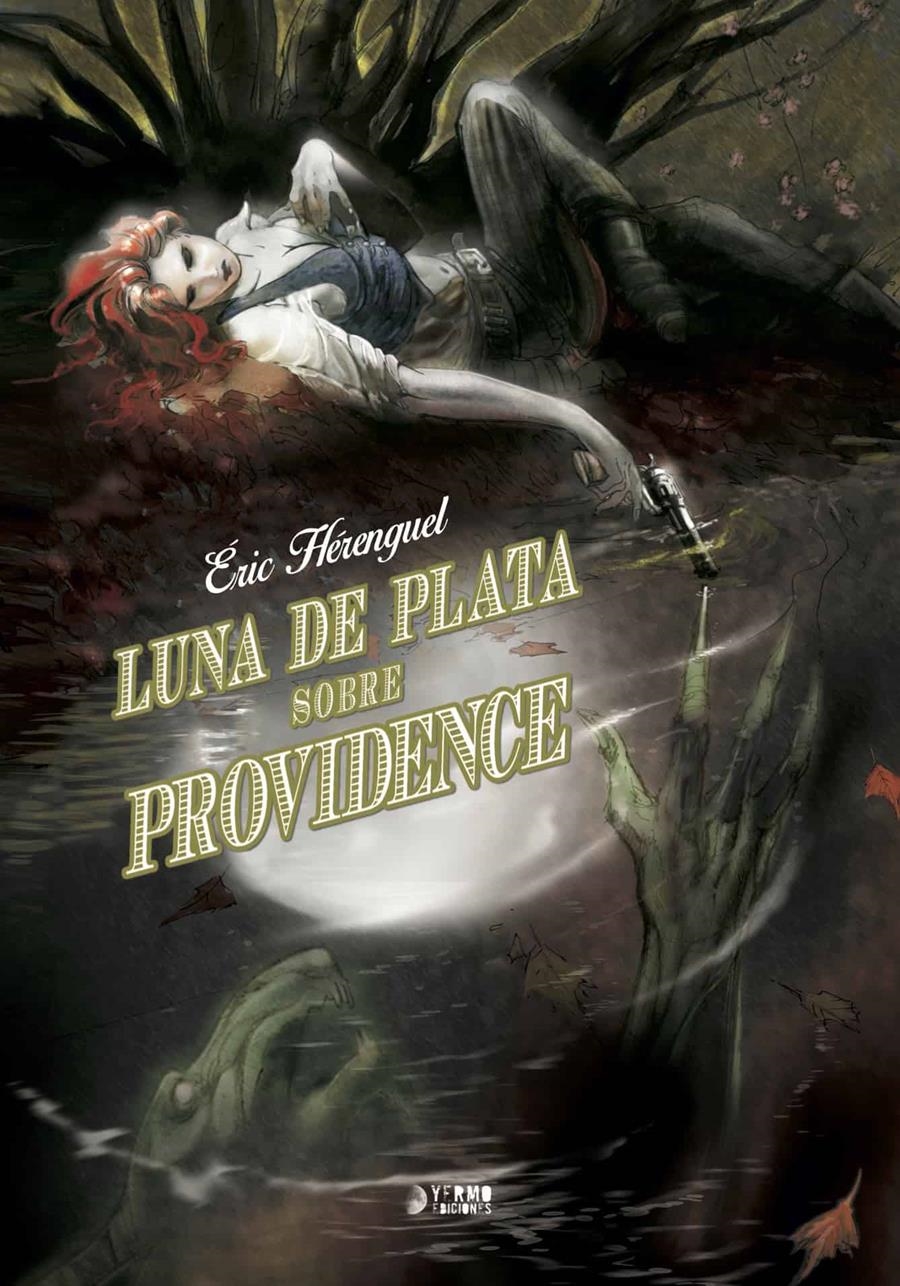 LUNA DE PLATA SOBRE PROVIDENCE INTEGRAL | 9788494275821 | ERIC HERENGUEL | Universal Cómics