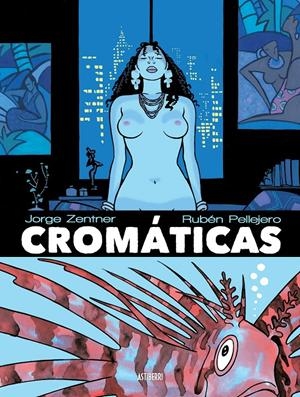 CROMÁTICAS | 9788415685951 | JORGE ZENTNER  -  RUBÉN PELLEJERO | Universal Cómics