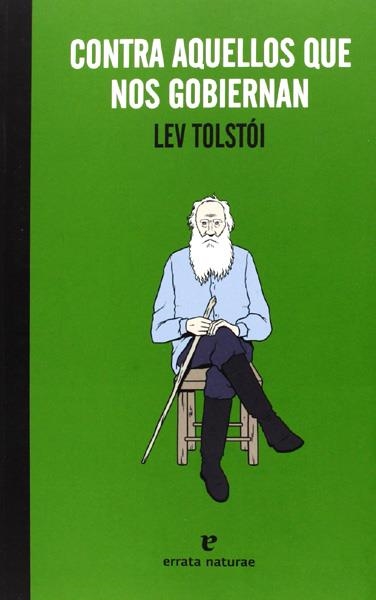 CONTRA AQUELLOS QUE NOS GOBIERNAN | 9788415217633 | LEV TOLSTOI | Universal Cómics