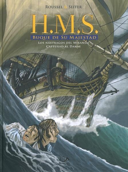 H.M.S. BUQUE DE SU MAJESTAD # 01 LOS NAÚFRAGOS DEL MIRANDA, CAPTURAD AL DANAE | 9788899086046 | ROGER SEITER - JOHANNES ROUSSEL